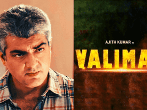 Thala Ajith personally gives a special Valimai update; fans super-excited